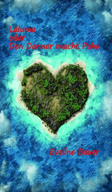 Laluma oder Den Donner macht Pahu - Eveline Bauer