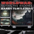 Worldwar: Tilting the Balance - Harry Turtledove