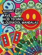 Cover-Bild zum Titel 'Rave, Acid Techno & Oldskool Mandalas' von 'Massimo Wolke'