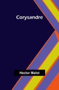 Cover-Bild zum Titel 'Corysandre' von 'Hector Malot'