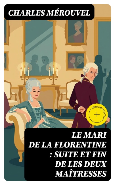 Le mari de la Florentine : suite et fin de Les deux maîtresses - Charles Mérouvel