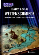 Fantasy & Sci-Fi - Weltenschmiede, Schreibratgeber, Praxisbuch für Autoren aus dem Hause "SofaTalk24" - Perry Payne