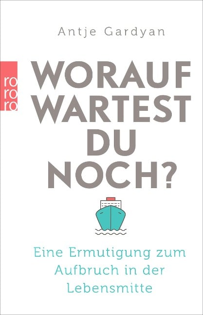 Worauf wartest du noch? - Antje Gardyan