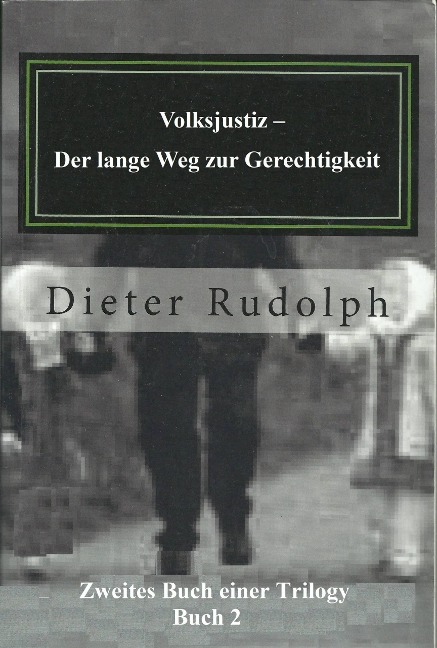 Volksjustiz - Der lange Weg zur Gerechtigkeit (Book two of a trilogy) - Dieter Rudolph