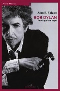 Cover-Bild zum Titel 'Bob Dylan: tu sei quel che sogni' von 'Alex Roger Falzon'