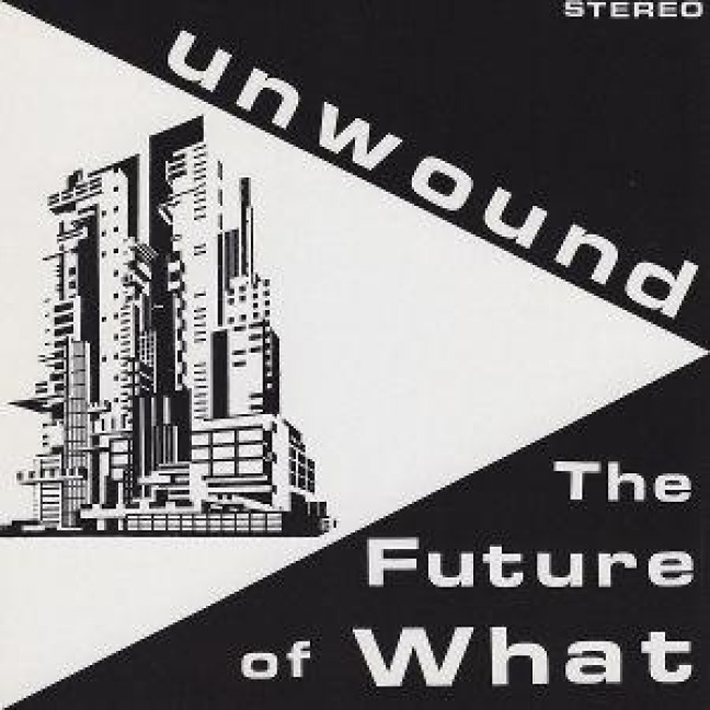 The Future of What - Unwound