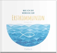 Cover-Bild zum Titel 'Was ich dir wünsche zur Erstkommunion' von 'Stephan Sigg'