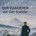 Cover-Bild zum Titel 'Carl Spitteler - Der Wanderer' von 'Carl Spitteler'