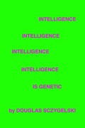 Cover-Bild zum Titel 'Intelligence Is Genetic' von 'Douglas Sczygelski'