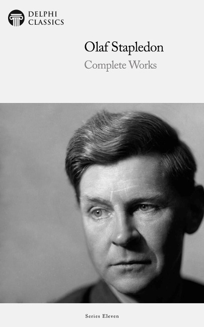 Delphi Complete Works of Olaf Stapledon (Illustrated) - Olaf Stapledon