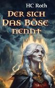 Cover-Bild zum Titel 'Der sich Das Böse nennt' von 'Hc Roth'