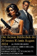 Cover-Bild zum Titel 'Die Action Bibliothek der 20 besten Krimis August 2024' von 'Alfred Bekker, Jan Gardemann, Thomas West, Franklin Donovan, Chris Heller'