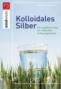 Cover-Bild zum Titel 'Kolloidales Silber' von 'Hans Wagner'