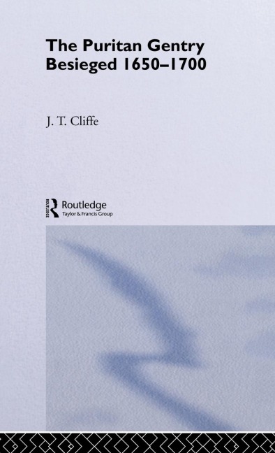 Puritan Gentry Besieged 1650-1700 - Trevor Cliffe