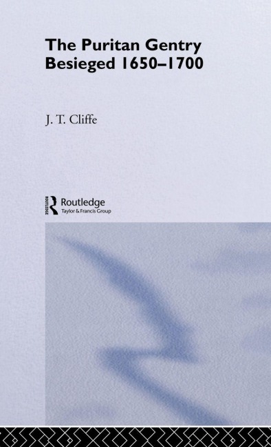 Puritan Gentry Besieged 1650-1700 - Trevor Cliffe