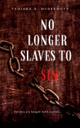Cover-Bild zum Titel 'No longer Slaves to Sin' von 'Tanisha McDermott'
