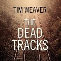 Cover-Bild zum Titel 'The Dead Tracks Lib/E' von 'Tim Weaver'