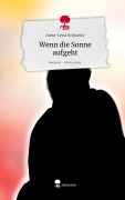 Cover-Bild zum Titel 'Wenn die Sonne aufgeht. Life is a Story - story.one' von 'Anna-Lena Schnautz'