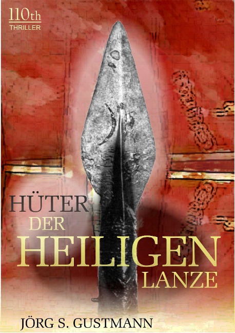 Hüter der heiligen Lanze - Jörg S. Gustmann