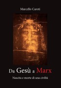 Cover-Bild zum Titel 'Da Gesù a Marx - Nascita e morte di una civiltà' von 'Marcello Caroti'