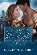 Cover-Bild zum Titel 'The Earl Who Loved Me (The Seldon Park Christmas Novellas, #3)' von 'Bethany M. Sefchick'