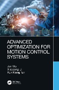 Cover-Bild zum Titel 'Advanced Optimization for Motion Control Systems' von 'Jun Ma, Xiaocong Li, Kok Kiong Tan'