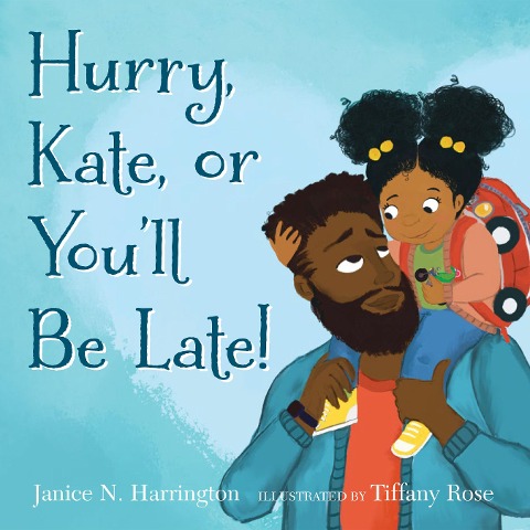 Hurry, Kate, or You'll Be Late! - Janice N Harrington
