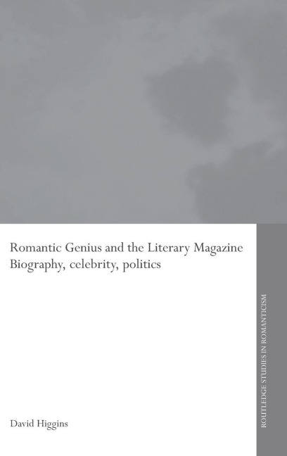 Romantic Genius and the Literary Magazine - David Higgins