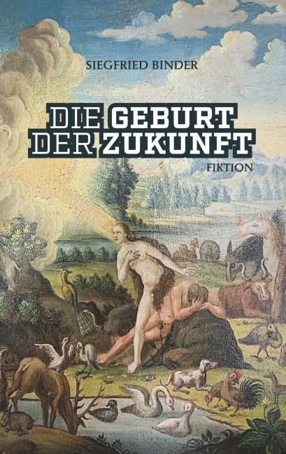 Die Geburt der Zukunft - Siegfried Binder