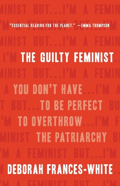 The Guilty Feminist - Deborah Frances-White