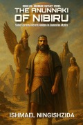 Cover-Bild zum Titel 'The Anunnaki of Nibiru: Solar System Secrets Hidden in Sumerian Myths (Anunnaki Odyssey, #6)' von 'Ishmael Ningishzida'