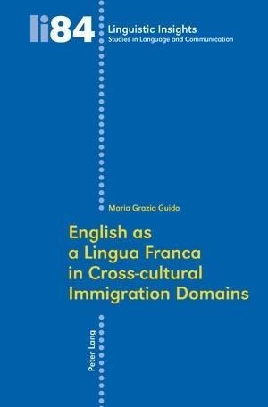 English as a Lingua Franca in Cross-cultural Immigration Domains - Maria Grazia Guido