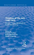 Routledge Revivals: Theatres of the Left 1880-1935 (1985) - 