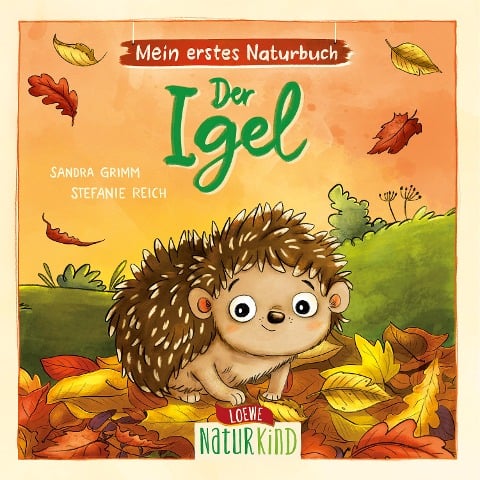 Mein erstes Naturbuch - Der Igel - Sandra Grimm