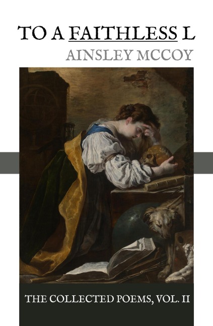 To A Faithless L (The Collected Poems, #2) - Ainsley McCoy