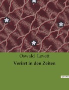 Cover-Bild zum Titel 'Verirrt in den Zeiten' von 'Oswald Levett'