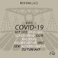 Cover-Bild zum Titel 'Was COVID-19 mit der ökologischen Krise, dem Raubbau an der Natur und dem Agrobusiness zu tun hat' von 'Rob Wallace'