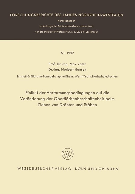 Einfluß der Verformungsbedingungen auf die Veränderung der Oberflächenbeschaffenheit beim Ziehen von Drähten und Stäben - Max Vater