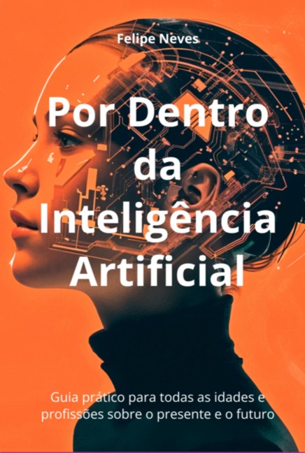 Por Dentro Da Inteligência Artificial - Felipe Neves