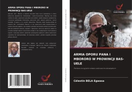 Cover-Bild zum Titel 'ARMIA OPORU PANA I MBORORO W PROWINCJI BAS-UELE' von 'Célestin Bela Egwasa'