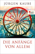 Cover-Bild zum Titel 'Die Anfänge von allem' von 'Jürgen Kaube'