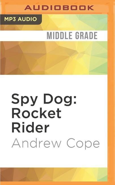 SPY DOG ROCKET RIDER     M - Andrew Cope