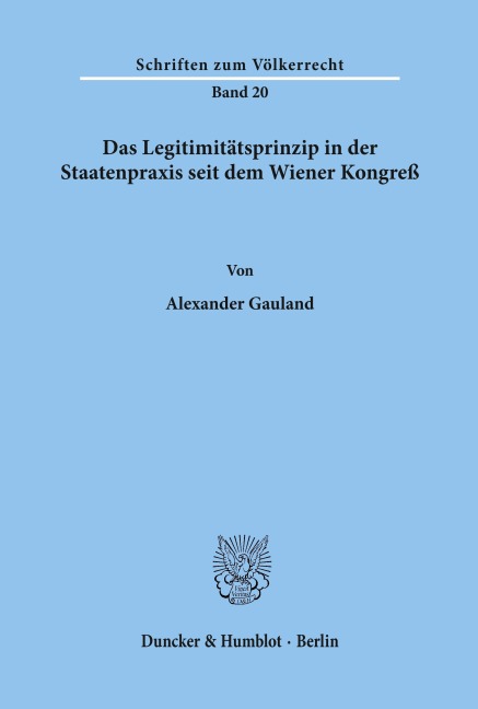 Das Legitimitätsprinzip in der Staatenpraxis seit dem Wiener Kongreß. - Alexander Gauland