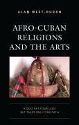 Cover-Bild zum Titel 'Afro-Cuban Religions and the Arts' von 'Alan West-Durán'