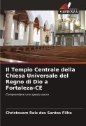 Cover-Bild zum Titel 'Il Tempio Centrale della Chiesa Universale del Regno di Dio a Fortaleza-CE' von 'Christovam Reis Dos Santos Filho'