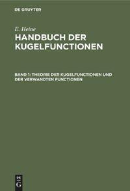 Theorie der Kugelfunctionen und der verwandten Functionen - E. Heine