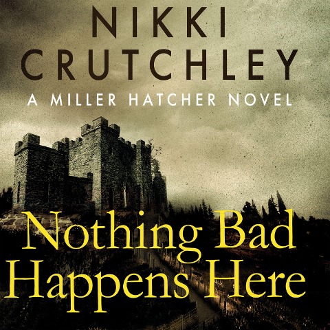 Nothing Bad Happens Here - Nikki Crutchley