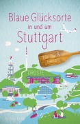 Cover-Bild zum Titel 'Blaue Glücksorte in und um Stuttgart' von 'Andrea Rodat'