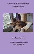 Cover-Bild zum Titel 'Neun Leben hat die Katze, ich hatte zehn' von 'Robinia Hood'
