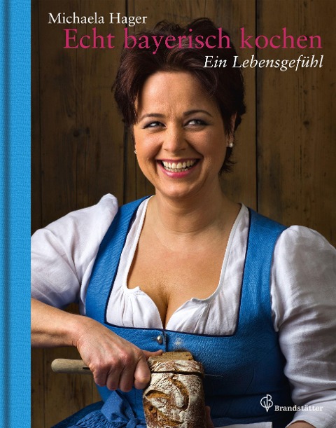 Echt bayerisch kochen - Michaela Hager